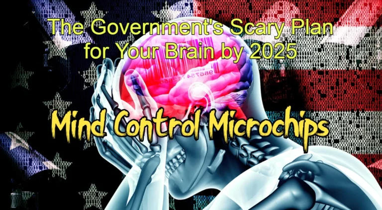The Government’s Scary Plan for Your Brain by 2025: Mind Control Microchips and the Orwellian Nightmare Awaiting Us!