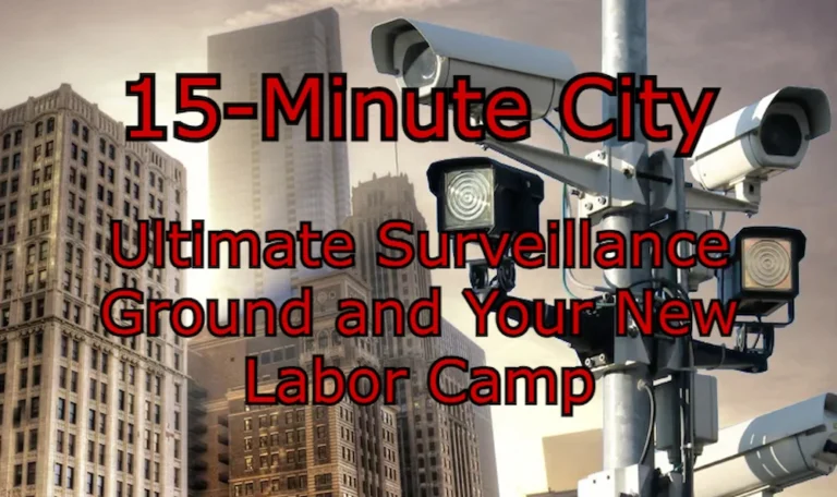Welcome to the Future: Your 15-Minute City, Big Brother’s Ultimate Surveillance Ground and Your New Labor Camp!