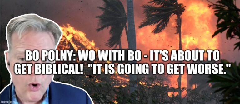 Bo Polny: Wo With Bo – It’s About to Get Biblical! “It Is Going to Get Worse.”