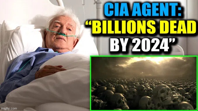 CIA Agent Confesses on Deathbed: ‘Billions Will Die in 2024’