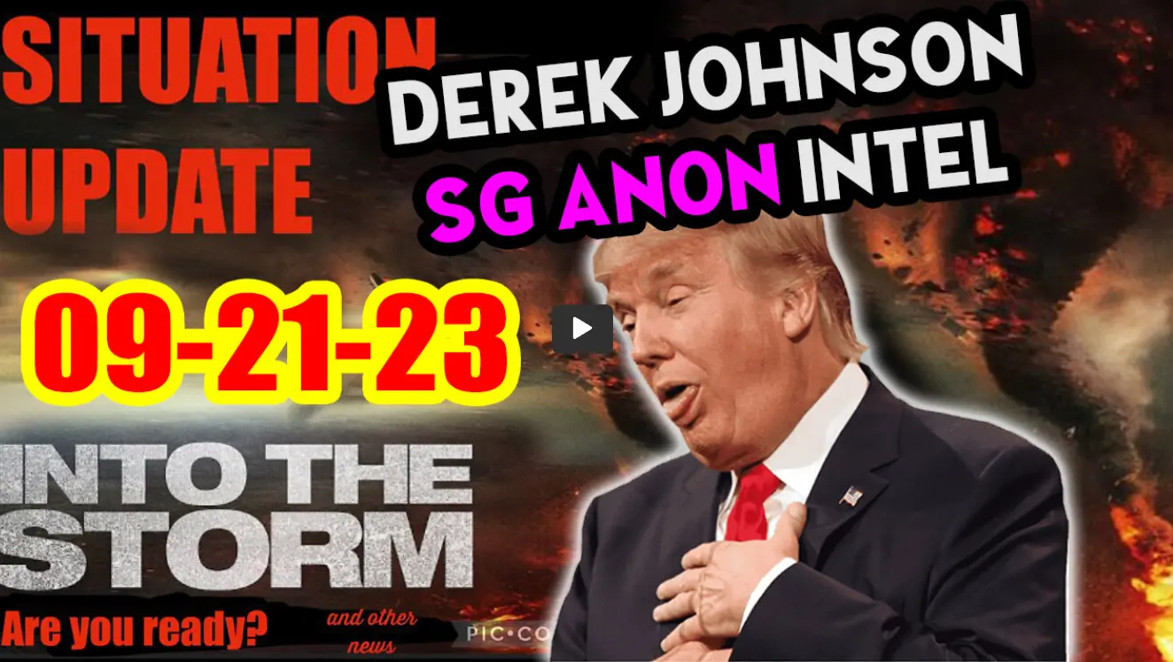 Situation Update 09/21/23 ~ Trump Return - Q Post - White Hats Intel ~ Derek Johnson Decode. SGAnon